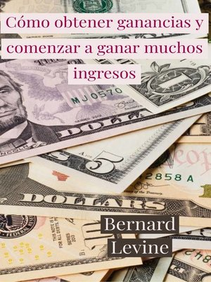 cover image of Cómo obtener ganancias y comenzar a ganar muchos ingresos
